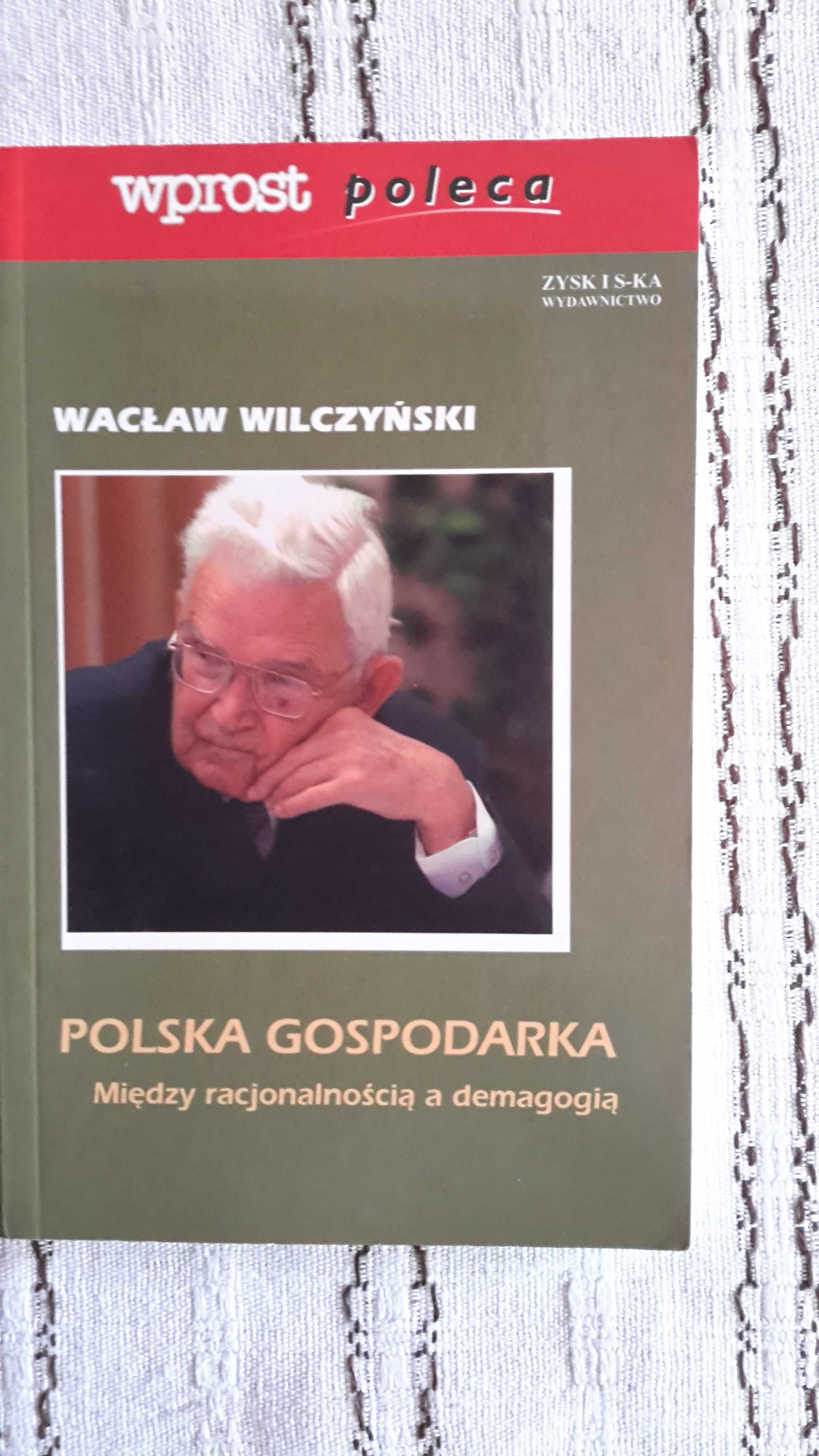 POLSKA GOSPODARKA między racjonalnością a demagogią Wacław Wilczyński