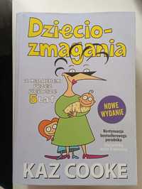 Książka Kaz Cooke "Dzieciozmagania. Z maluchem przez pierwsze 5 lat"