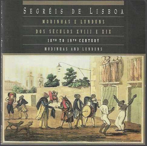 Segréis de Lisboa. Modinhas e Lunduns dos Séculos XVlll E XlX.