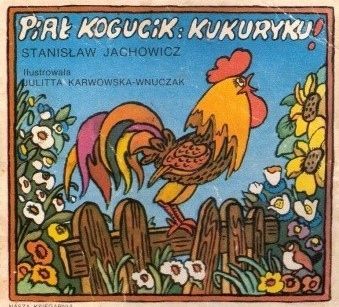 Piał Kogucik Kukuryku Stanisław Jachowicz