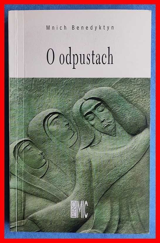 Mnich Benedyktyn - O odpustach