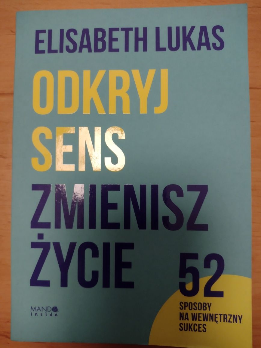 Odkryj sens zmienisz życie Elizabeth Lukas