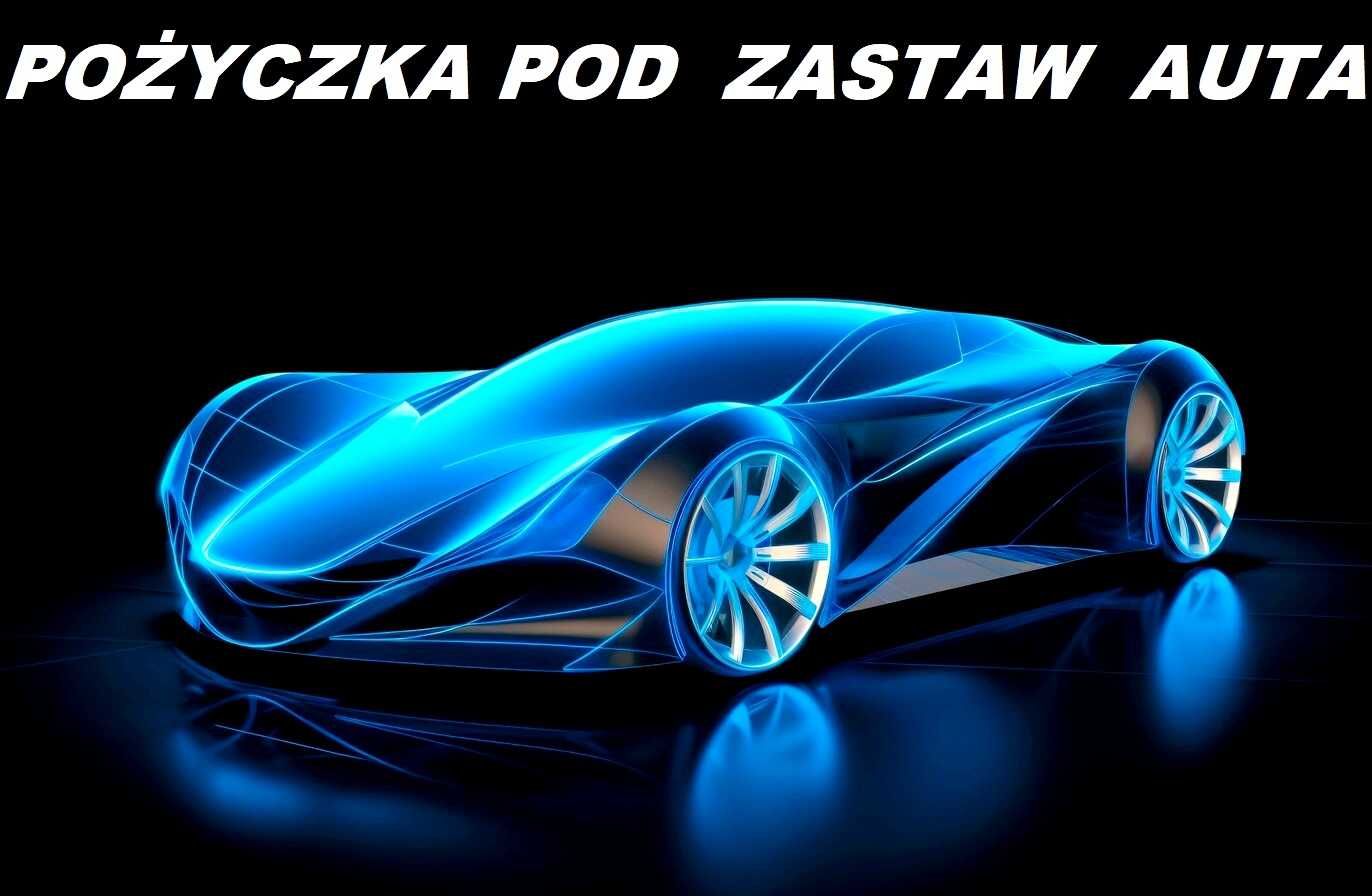 / P O Ż Y C Z K I / Pożyczki Pod Zastaw Samochodów /