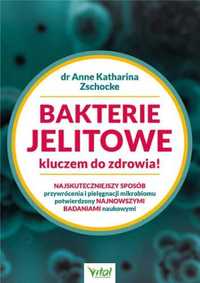 Bakterie jelitowe kluczem do zdrowia! - Anne Katharina Zschocke