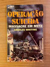 Operação Suicida - Massacre em Metz - Charles Whiting (portes grátis)