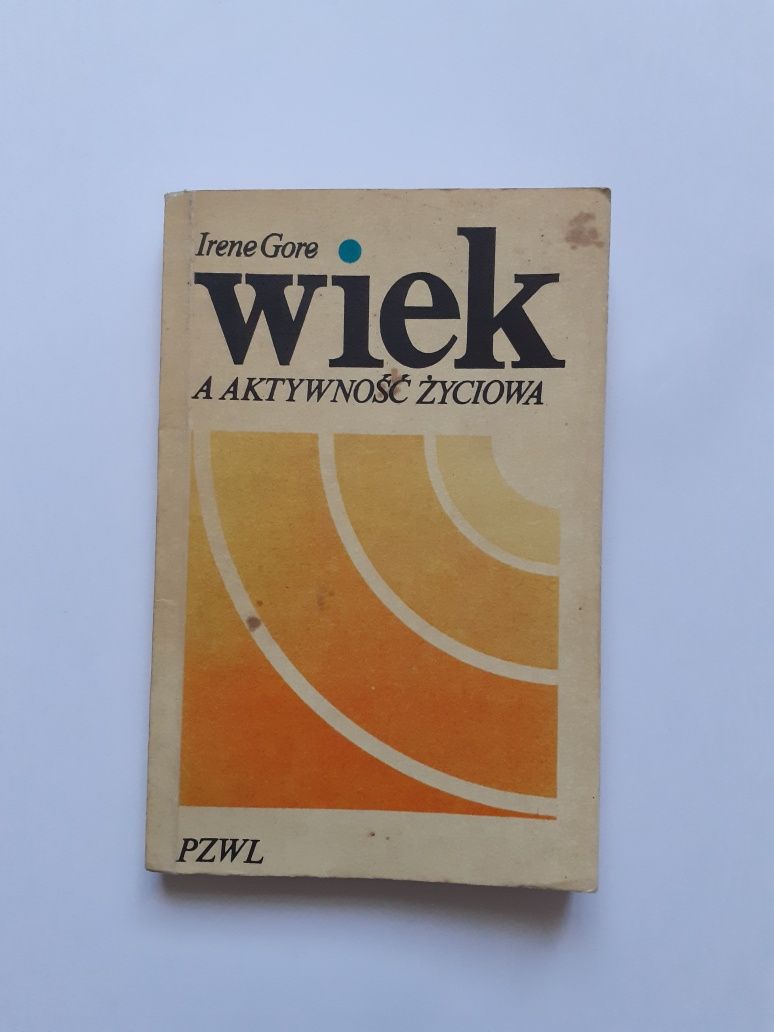 Książka - Irene Gore "Wiek a aktywność życiowa"