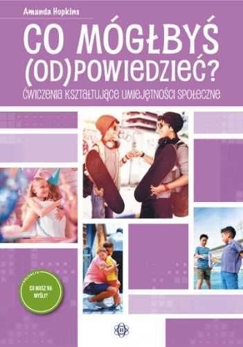 Co mógłbyś odpowiedzieć?. Ćwiczenia kształtujące.. - Amanda Hopkins