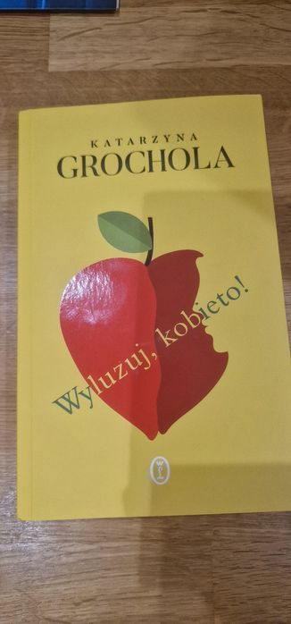 K Grochola Wyluzuj kobieto