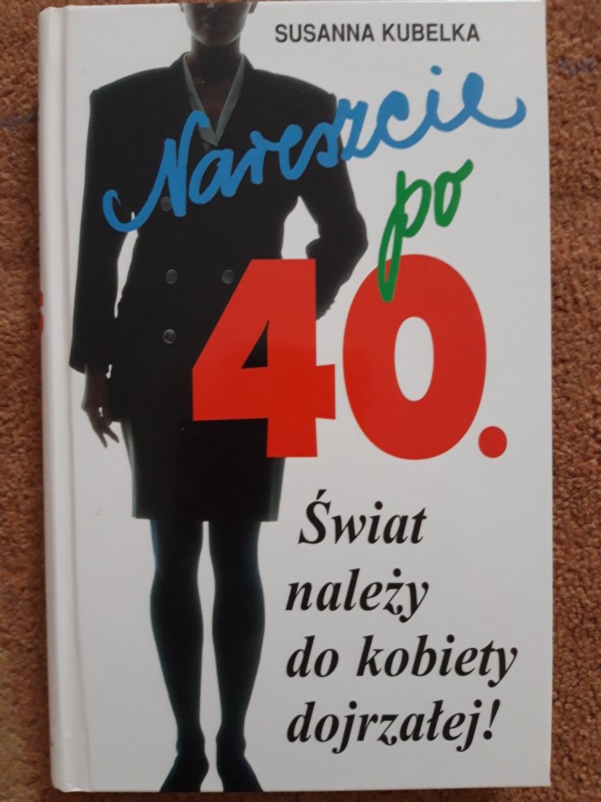 Nareszcie po 40. Świat należy do kobiety dojrzałej! S.Kubelka