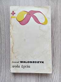 Wola życia - Konrad Waloszczyk