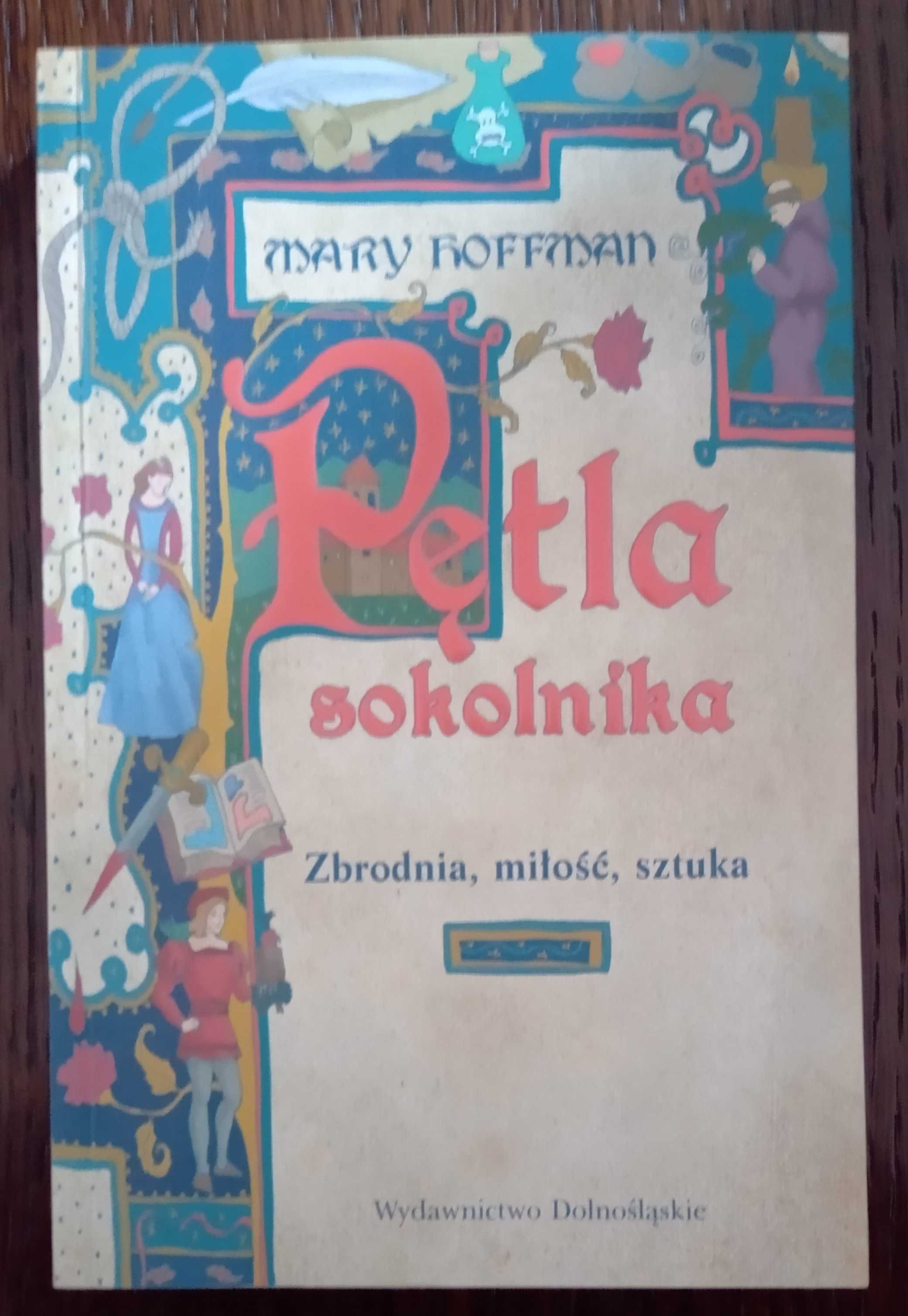 Pętla sokolnika. Zbrodnia, miłość, sztuka - Mary Hoffman