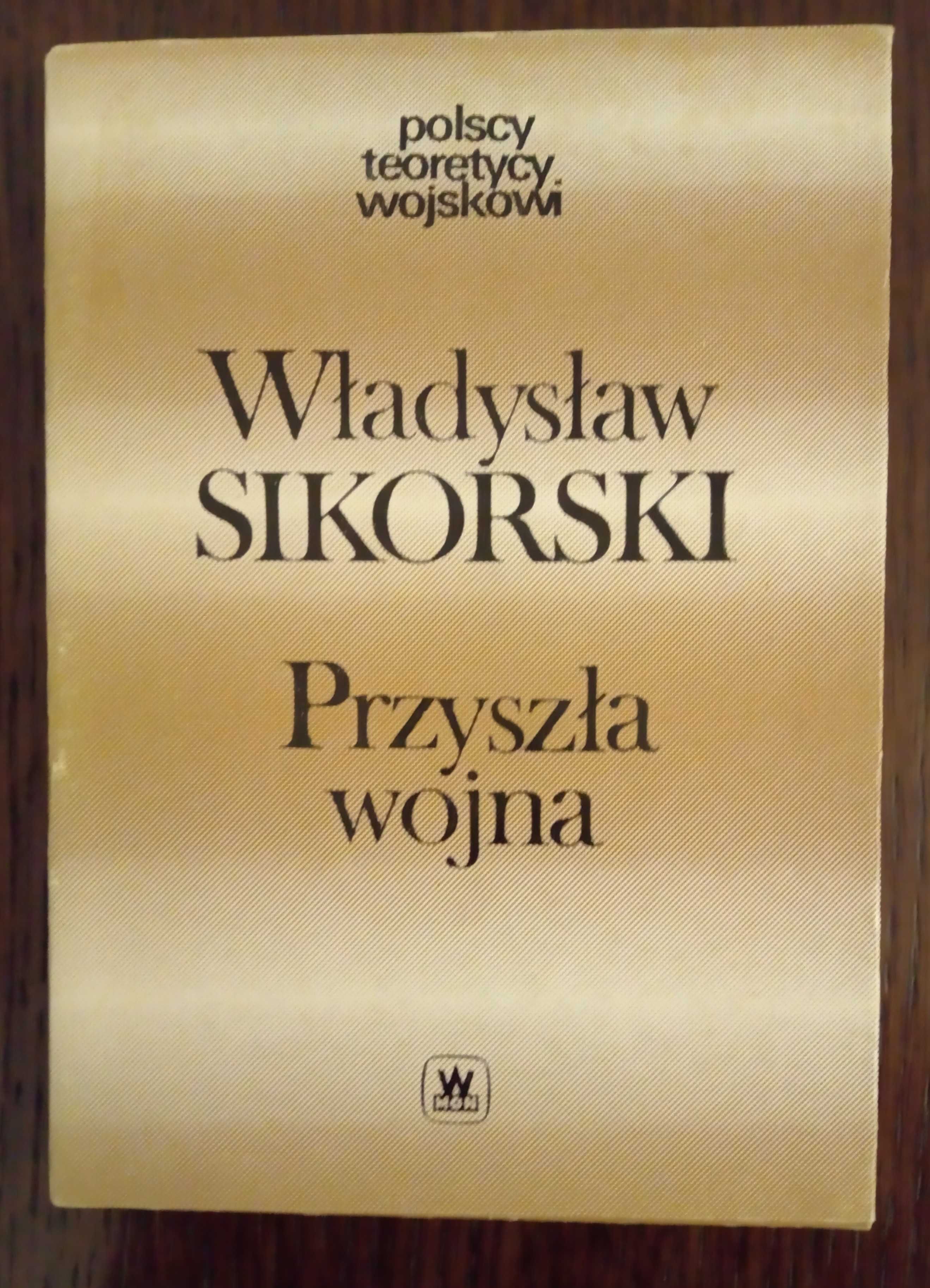 Przyszła wojna - Władysław Sikorski