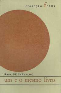 14831

Um e o Mesmo Livro, 
de Raul de Carvalho