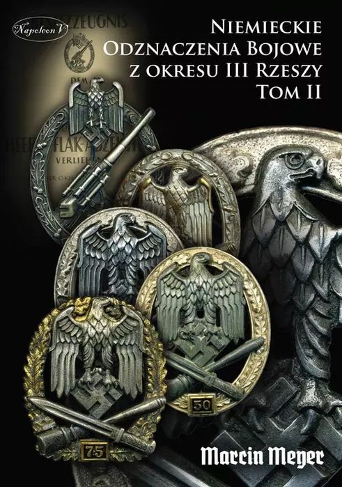 Niemieckie Odznaczenia Bojowe z okresu III Rzeszy. Tom II. Napoleon V