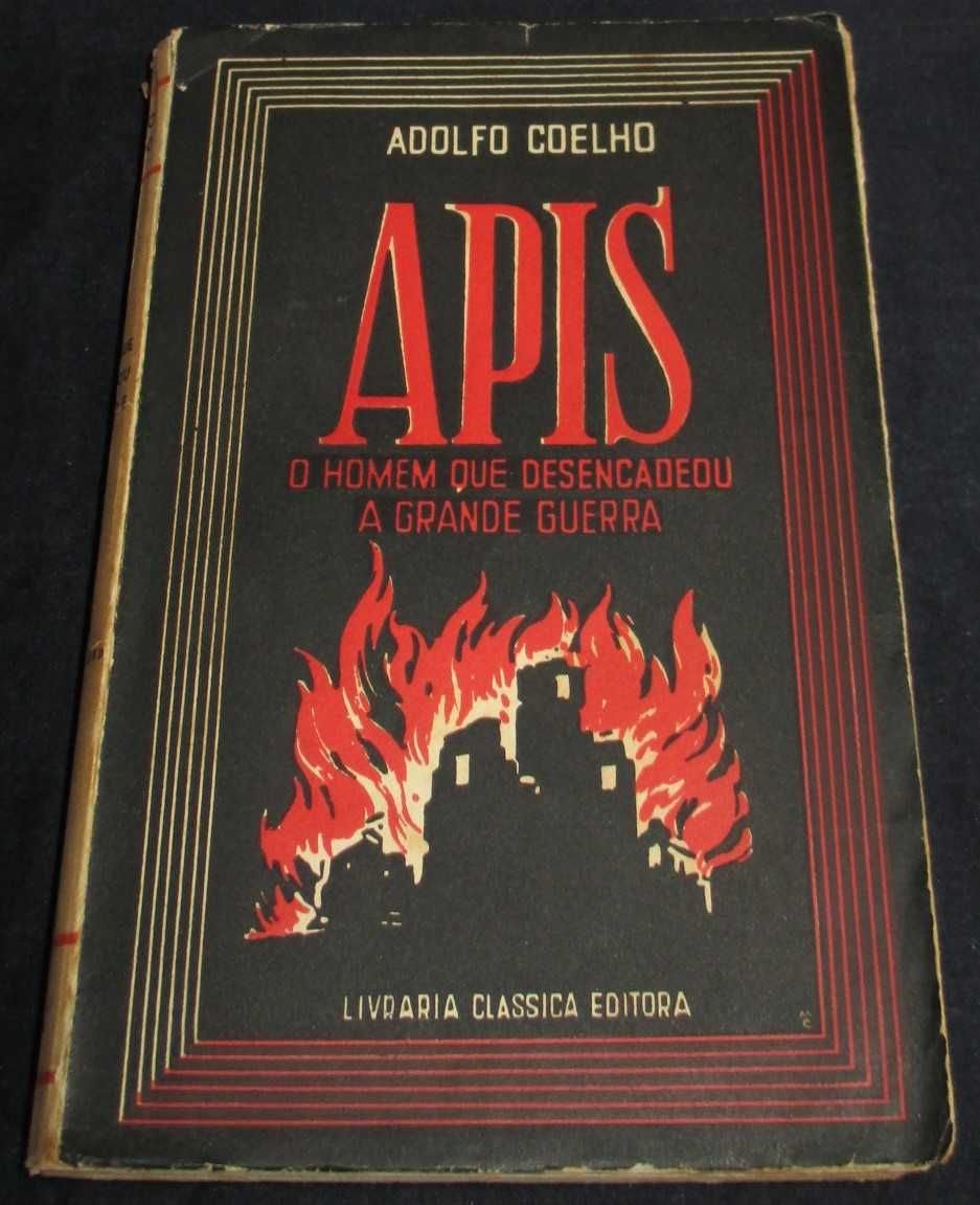 Livro Apis O Homem que desencadeou a Grande Guerra Adolfo Coelho