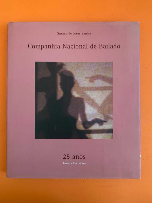 Companhia Nacional de Bailado: 25 anos - Susana de Jesus Santos