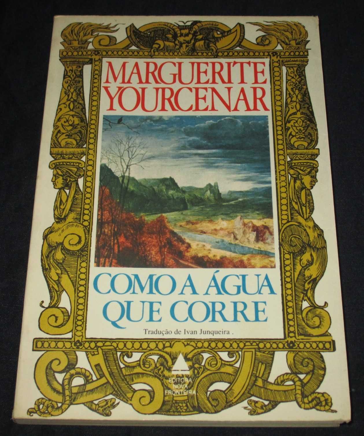 Livro Como a água que corre Marguerite Yourcenar Nova Fronteira
