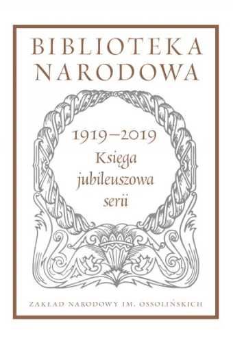 Biblioteka Narodowa. Księga jubileuszowa 1919 - 2019 - praca zbiorowa
