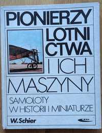 Pionierzy lotnictwa i ich maszyny. Samoloty w historii i miniaturze.