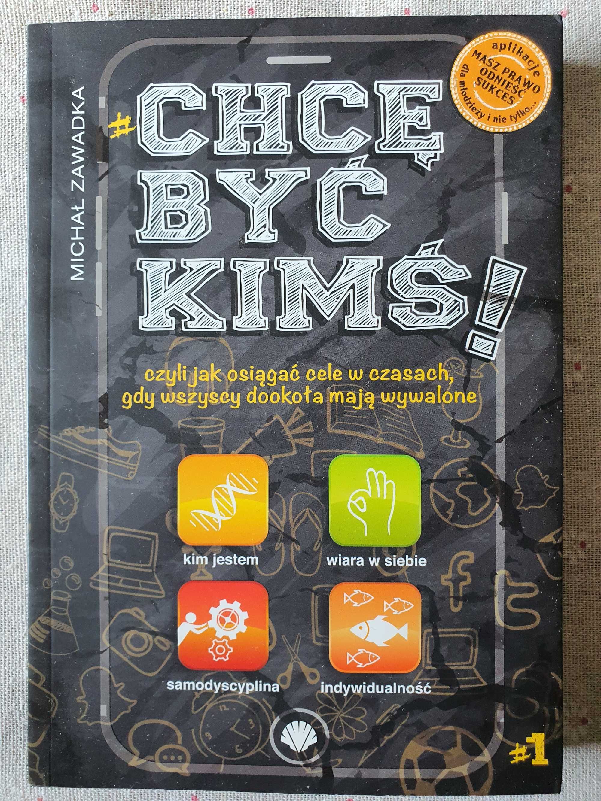 Chcę być kimś czyli jak osiągać cele w czasach gdy wszyscy dookoła ...