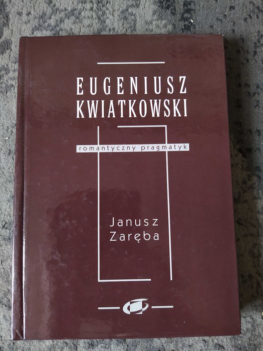 Eugeniusz Kwiatkowski romantyczny pragmatyk Janusz Zaręba 1998