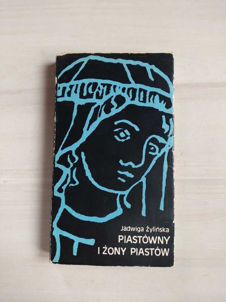 Piastówny i żony Piastów Jadwiga Żylińska  1972 rok