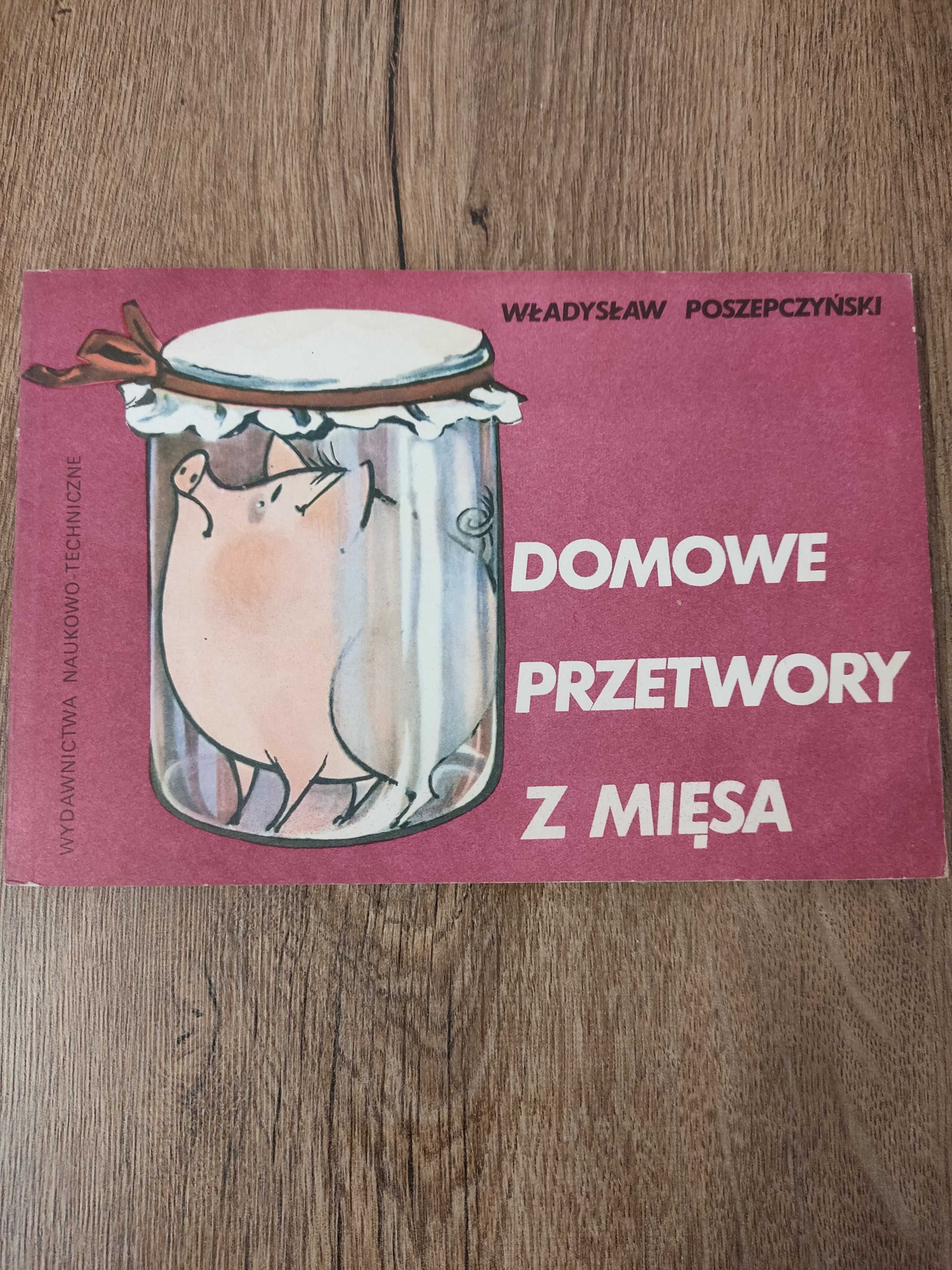Domowe przetwory z mięsa (Wydanie drugie), Władysław Poszepczyński