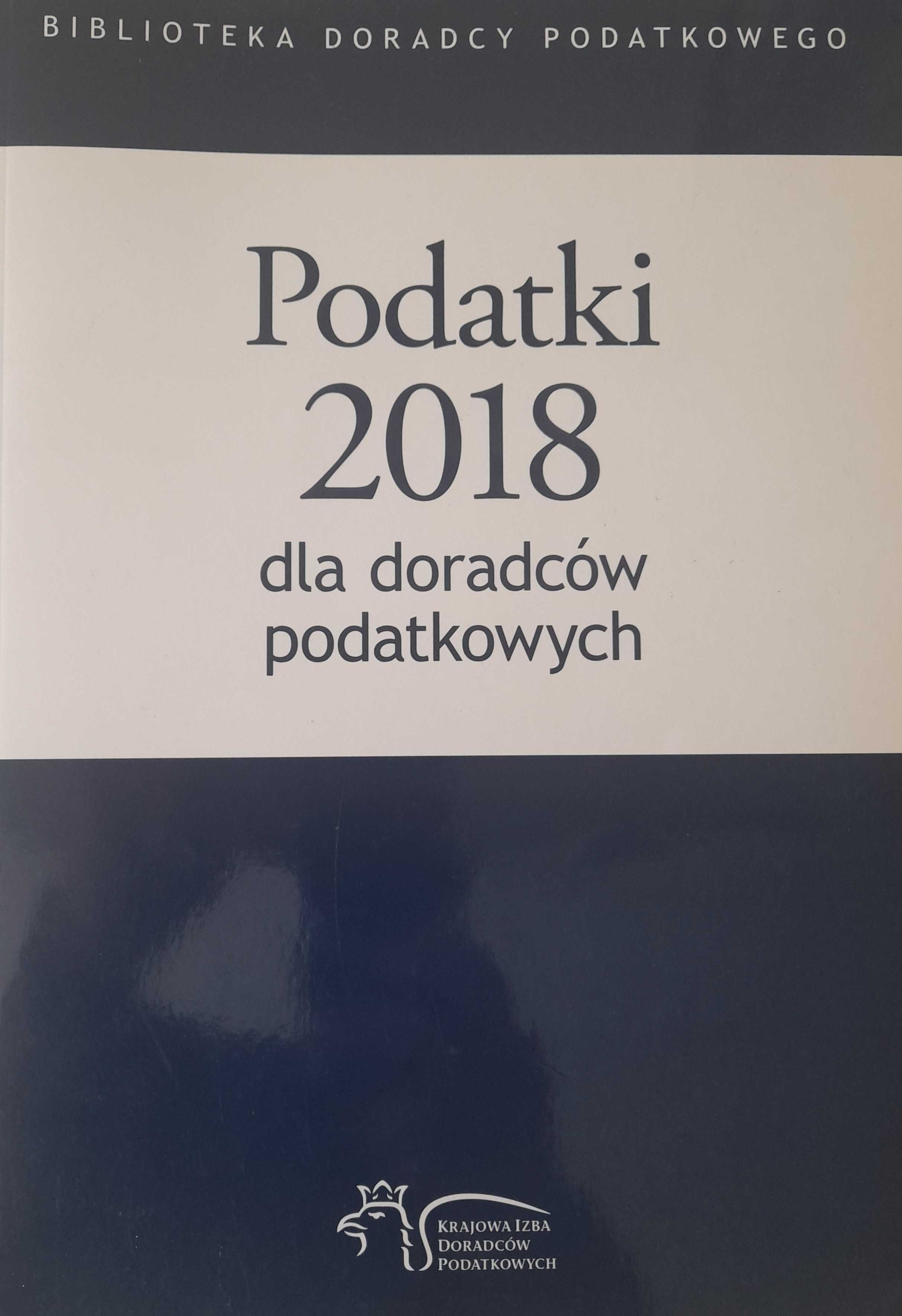 Podatki 2018 dla doradców podatkowych C. H. Beck