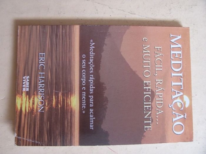 Meditação Fácil, Rápida... e Muito Eficiente de Eric Harrisson