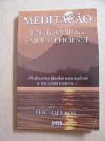 Meditação Fácil, Rápida... e Muito Eficiente de Eric Harrisson