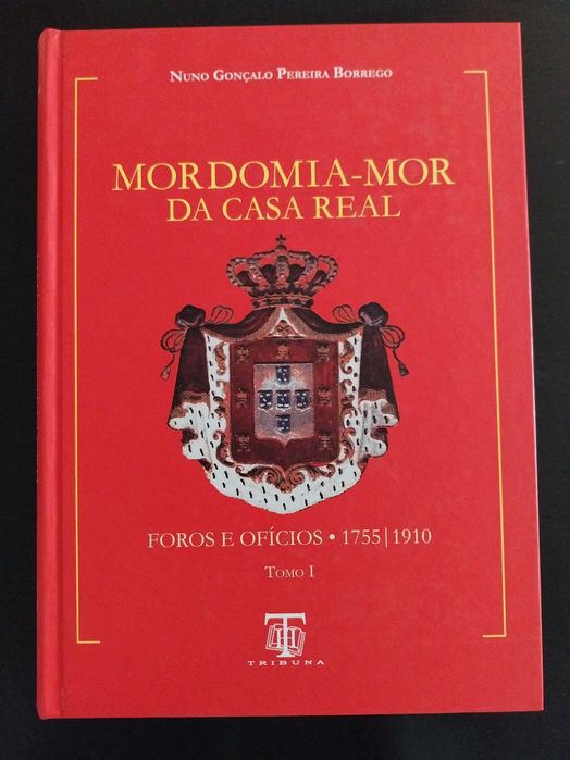 livro: “Mordomia-Mor da Casa Real - Foros e Ofícios, 1755 / 1910”