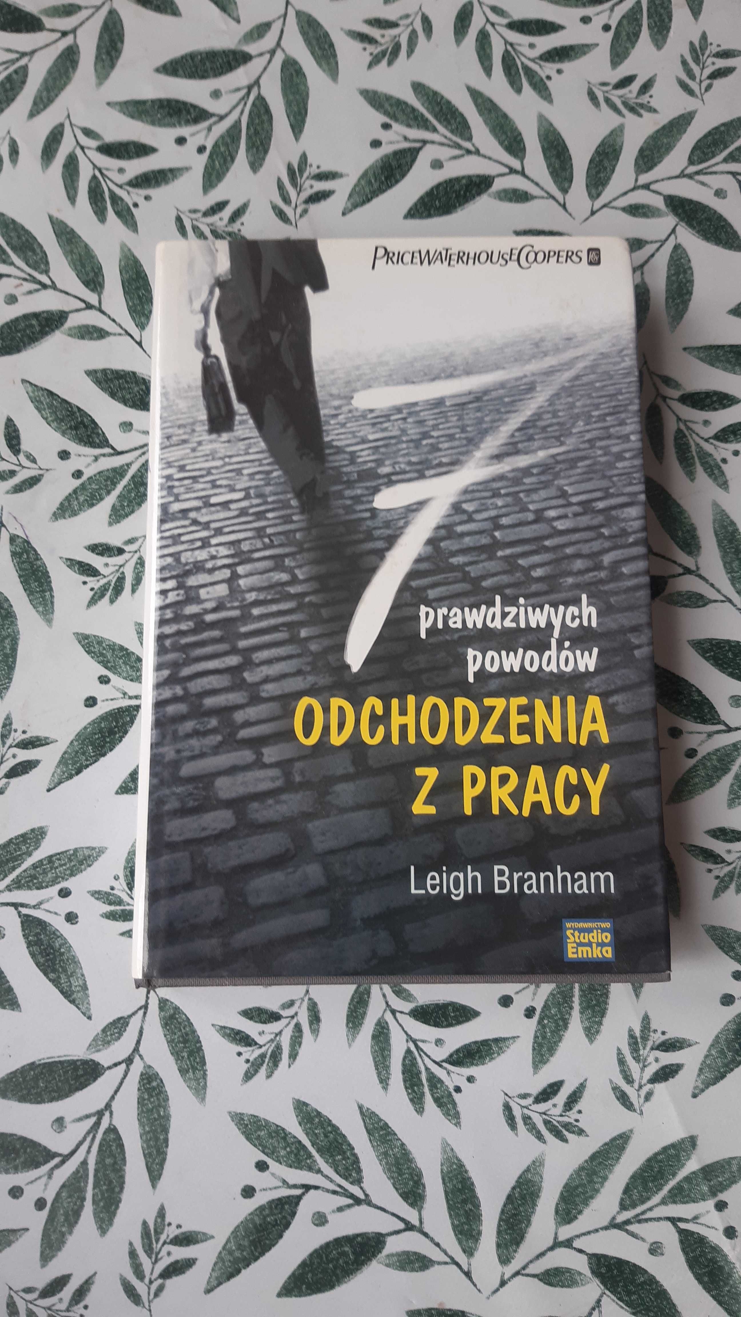 7 prawdziwych powodów odchodzenia z pracy  Leigh Branham