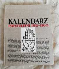 Kalendarz półstuletni 1750 - 1800 B. Baczko H. Hinz 1975r.