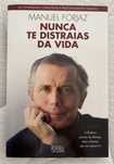 Livro “Nunca te distraias da vida” de Manuel Forjaz
