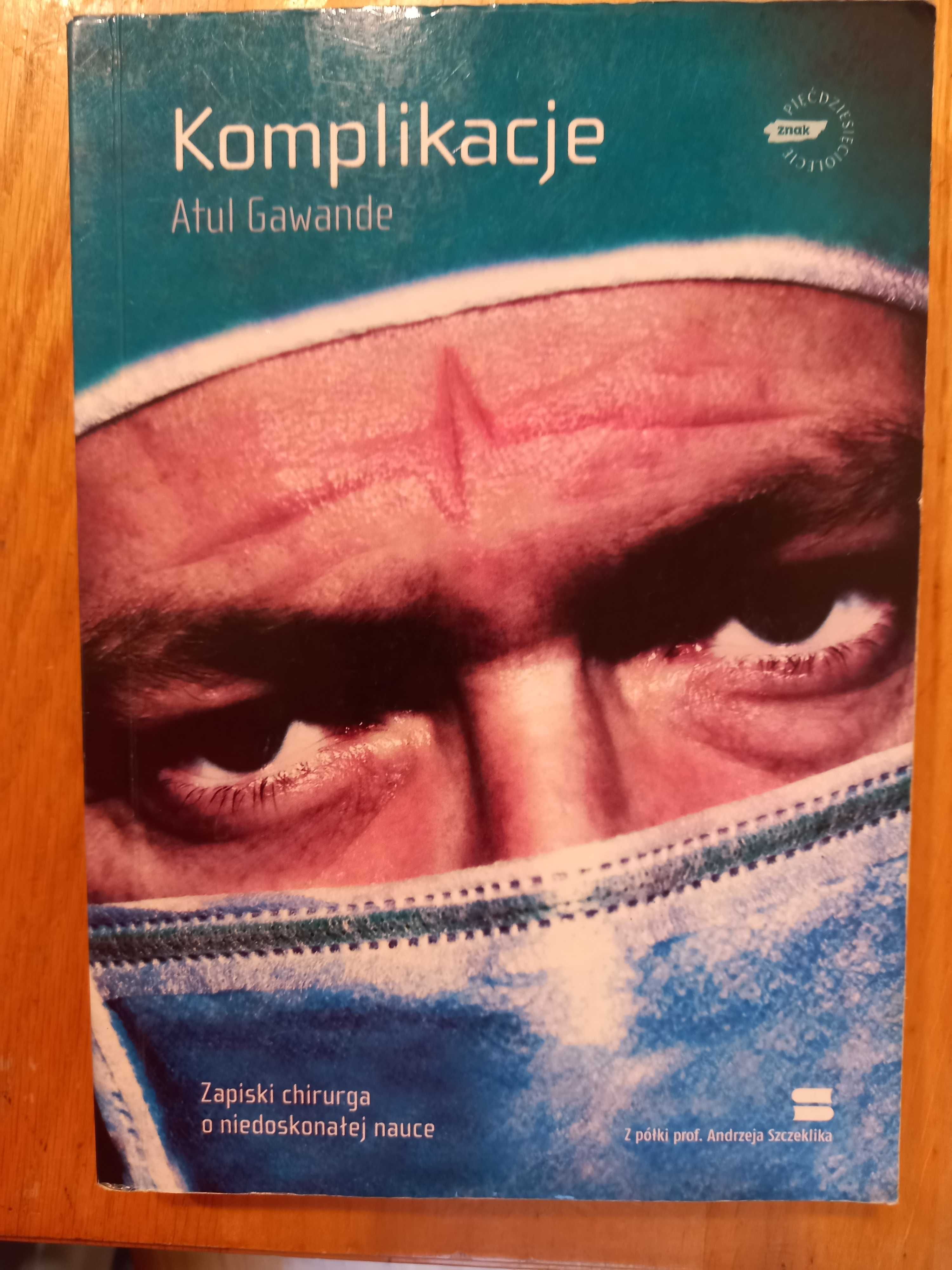 Atul Gawande Komplikacje z półki andrzeja szczeklika zapiski chirurga