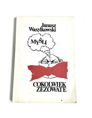 Myśli cokolwiek zezowate Janusz Wasylkowski