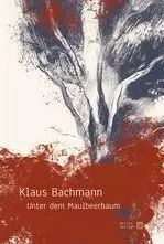 Unter Dem Maulbeerbaum Klaus Bachmann Nowa
