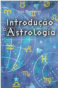 1932

Introdução à Astrologia
de Lisa Morpurgo