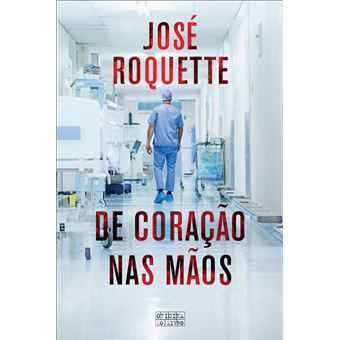 De Coração nas Mãos - de José Roquette - NOVO