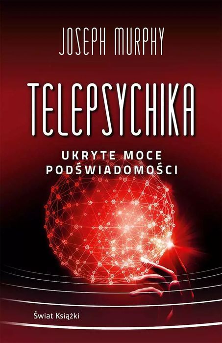 Telepsychika. Ukryte Moce Podświadomości Joseph Murphy