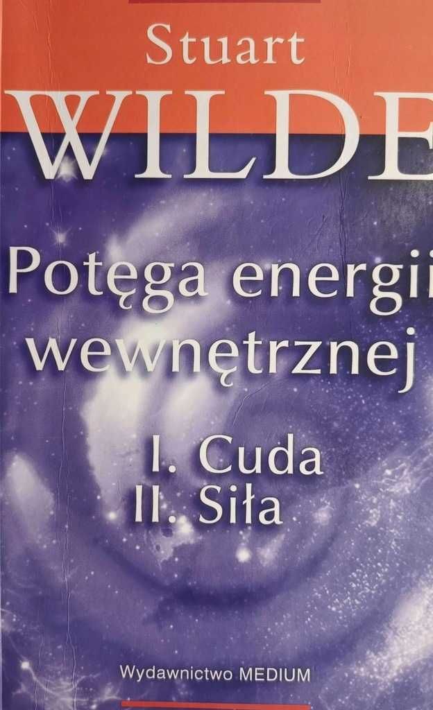 Stuart Wilde Potęga energii wewnętrznej Cuda Siła