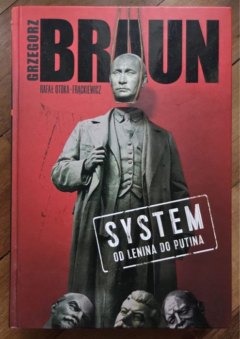 Grzegorz Braun Rafał Otoka-Frąckiewicz  System od Lenina do Putina