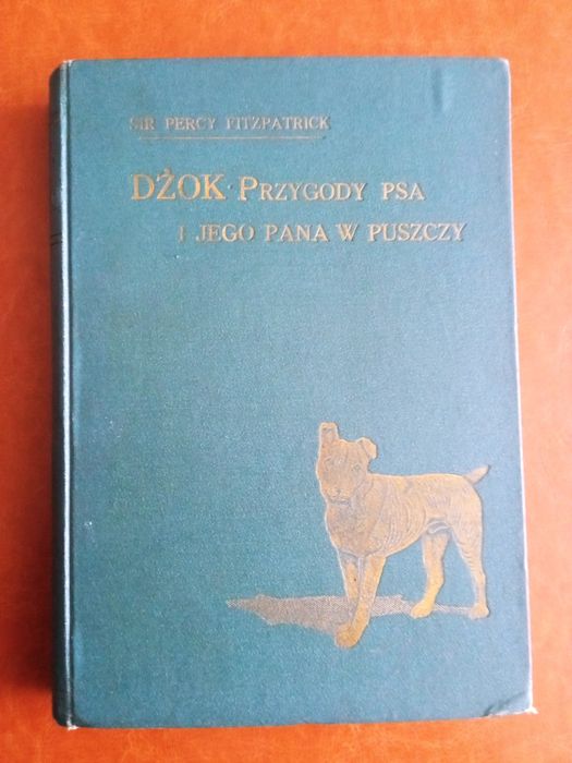 1912 - Dżok przygody psa i jego Pana w puszczy - Sir Percy Fitzpatrick