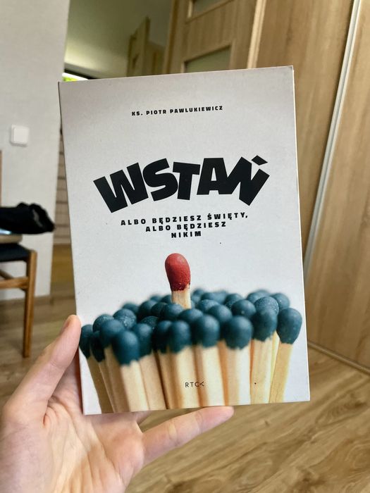 Ks. Piotr Pawlukiewicz Wstań albo będziesz święty, albo będziesz nikim