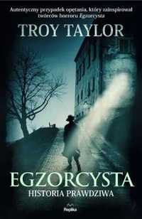 Egzorcysta. Historia prawdziwa - Troy Taylor, Martyna Plisenko, Iga W