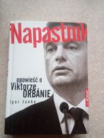 Napastnik: opowieśc o Viktorze Orbánie. Igor Janke