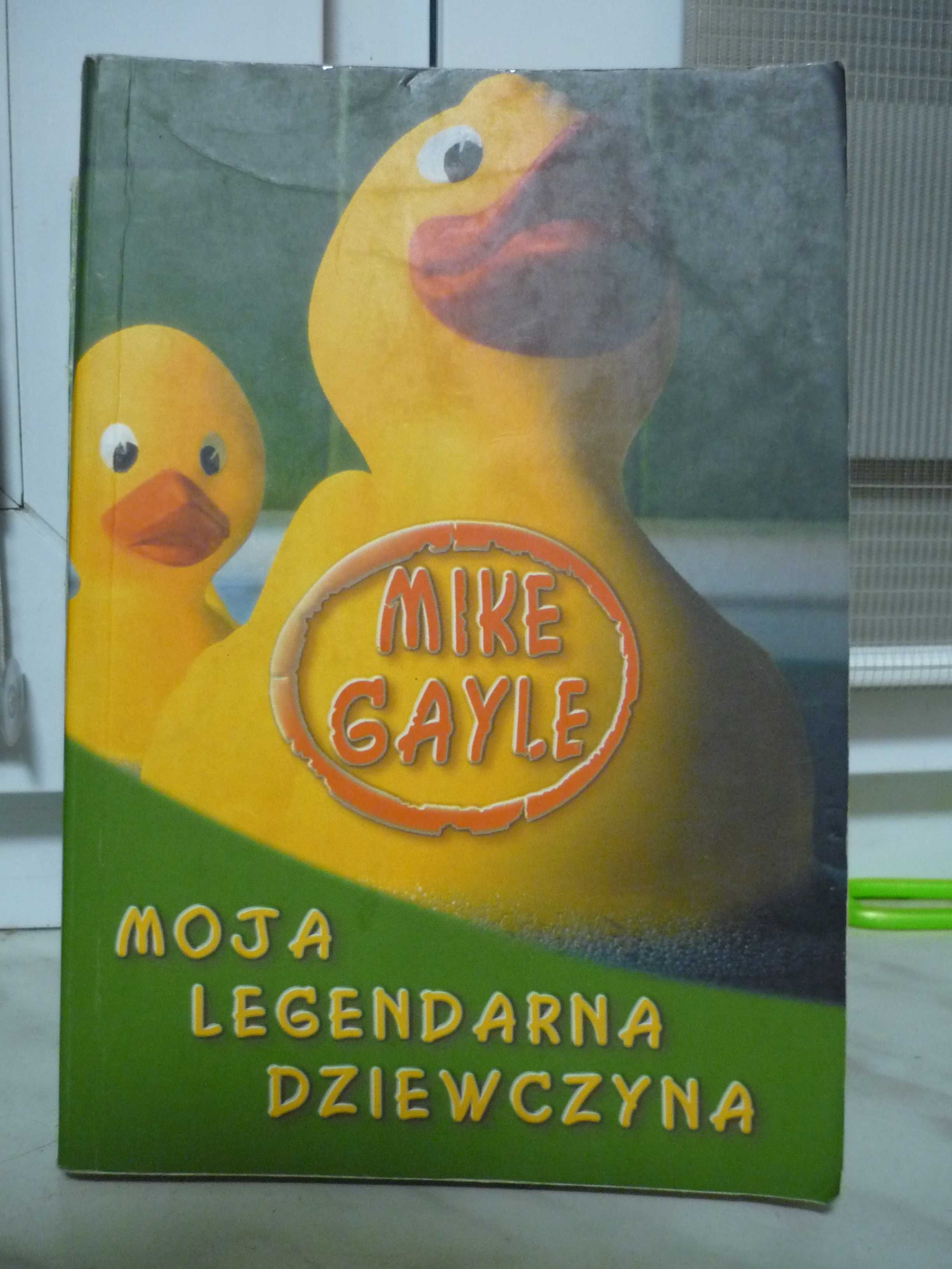 Moja legendarna dziewczyna , Mike Gayle.