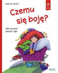 Czemu się boję? Jak oswoić strach i lęk - Dagmar Geisler, Magdalena J