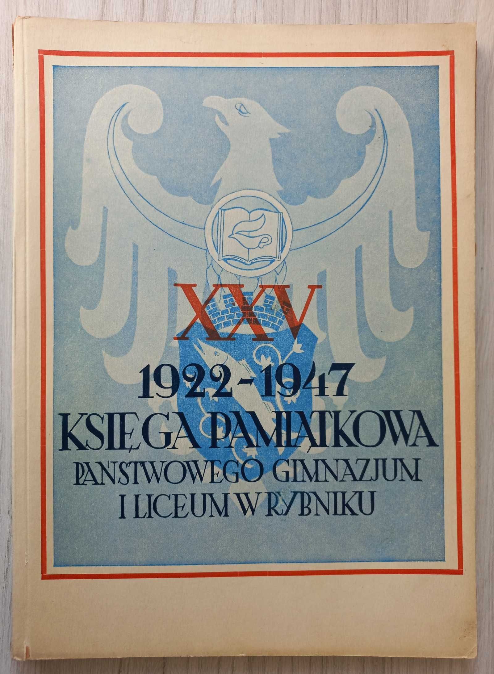 Księga pamiątkowa państwowego gimnazjum i liceum w Rybniku 1922 - 1947