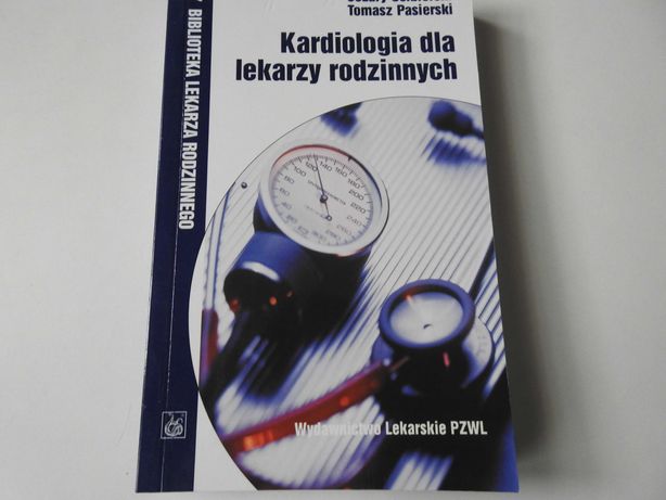 Kardiologia dla lekarzy rodzinnych, C. Ścibiorski, T. Pasierski